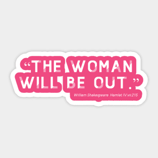 The Woman Will Be Out Sticker